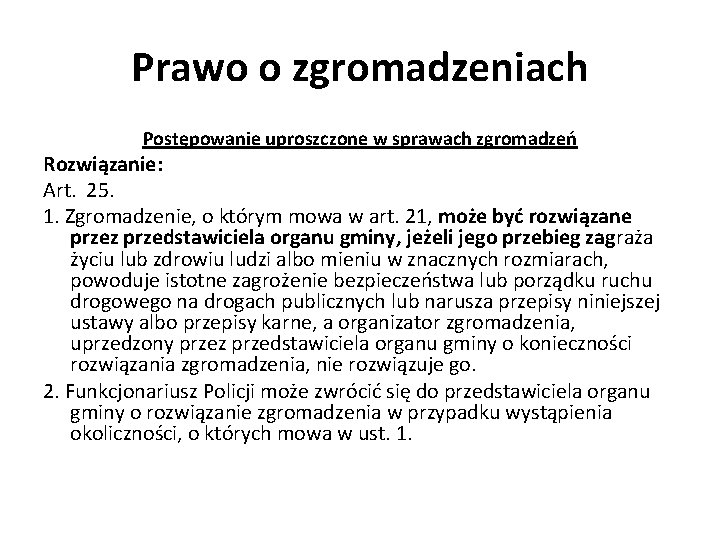 Prawo o zgromadzeniach Postępowanie uproszczone w sprawach zgromadzeń Rozwiązanie: Art. 25. 1. Zgromadzenie, o