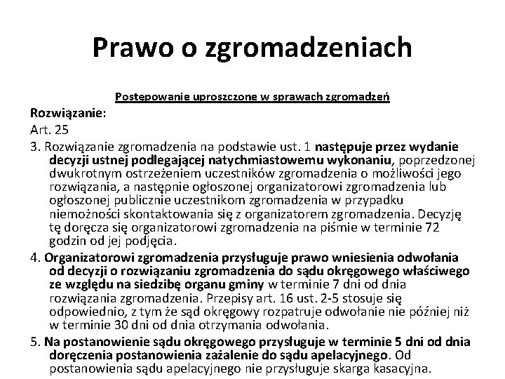 Prawo o zgromadzeniach Postępowanie uproszczone w sprawach zgromadzeń Rozwiązanie: Art. 25 3. Rozwiązanie zgromadzenia