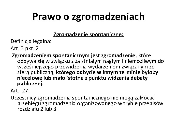 Prawo o zgromadzeniach Zgromadzenie spontaniczne: Definicja legalna: Art. 3 pkt. 2 Zgromadzeniem spontanicznym jest