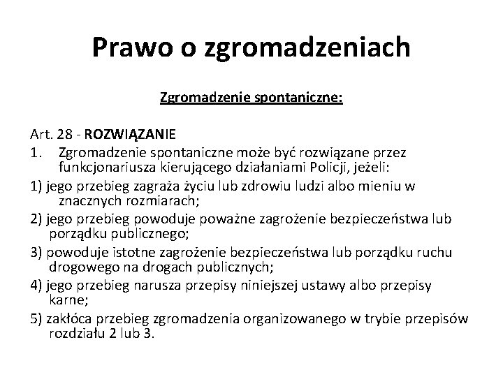 Prawo o zgromadzeniach Zgromadzenie spontaniczne: Art. 28 - ROZWIĄZANIE 1. Zgromadzenie spontaniczne może być