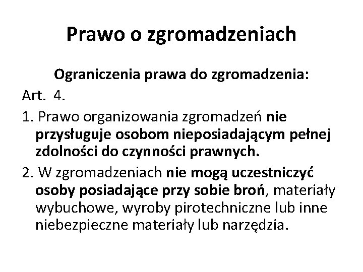 Prawo o zgromadzeniach Ograniczenia prawa do zgromadzenia: Art. 4. 1. Prawo organizowania zgromadzeń nie