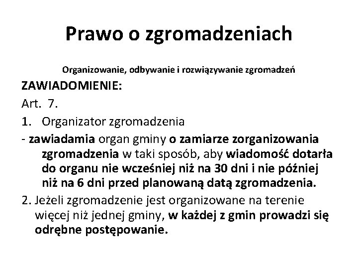 Prawo o zgromadzeniach Organizowanie, odbywanie i rozwiązywanie zgromadzeń ZAWIADOMIENIE: Art. 7. 1. Organizator zgromadzenia