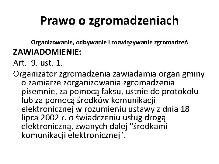 Prawo o zgromadzeniach Organizowanie, odbywanie i rozwiązywanie zgromadzeń ZAWIADOMIENIE: Art. 9. ust. 1. Organizator