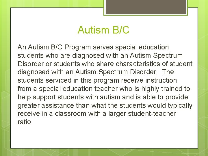 Autism B/C An Autism B/C Program serves special education students who are diagnosed with