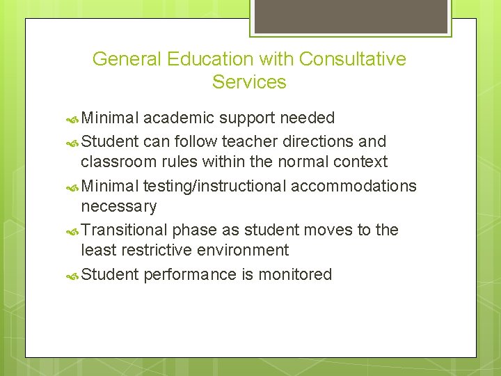 General Education with Consultative Services Minimal academic support needed Student can follow teacher directions