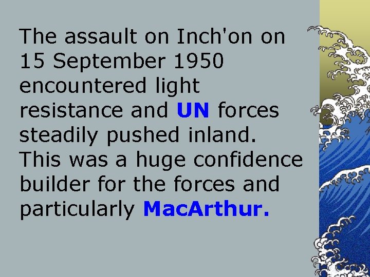The assault on Inch'on on 15 September 1950 encountered light resistance and UN forces
