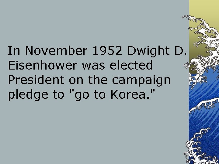 In November 1952 Dwight D. Eisenhower was elected President on the campaign pledge to