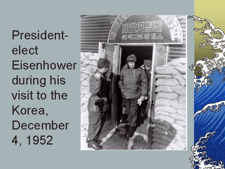 Presidentelect Eisenhower during his visit to the Korea, December 4, 1952 