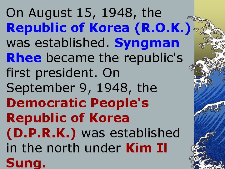 On August 15, 1948, the Republic of Korea (R. O. K. ) was established.