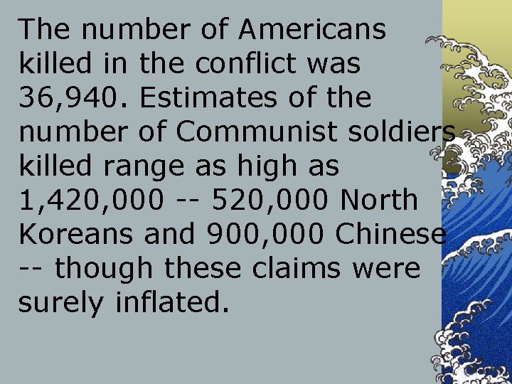 The number of Americans killed in the conflict was 36, 940. Estimates of the