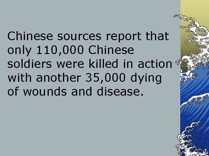 Chinese sources report that only 110, 000 Chinese soldiers were killed in action with