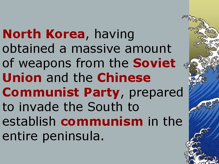 North Korea, having obtained a massive amount of weapons from the Soviet Union and