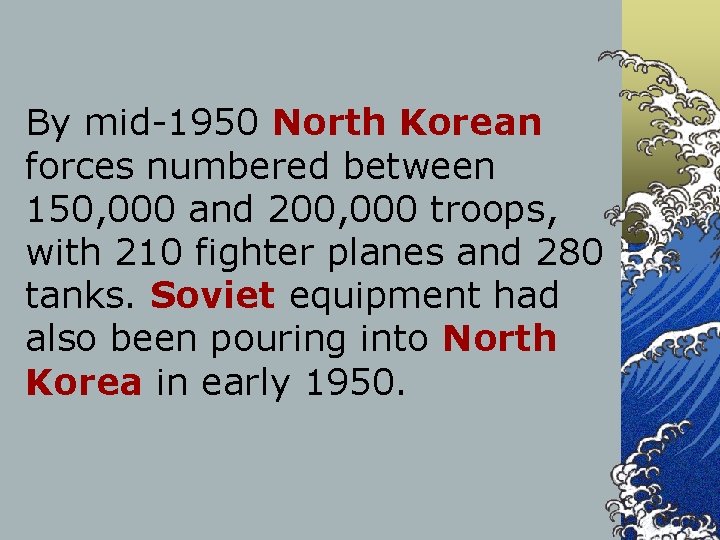 By mid-1950 North Korean forces numbered between 150, 000 and 200, 000 troops, with