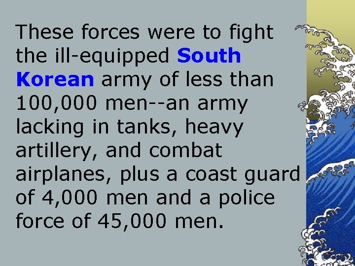 These forces were to fight the ill-equipped South Korean army of less than 100,