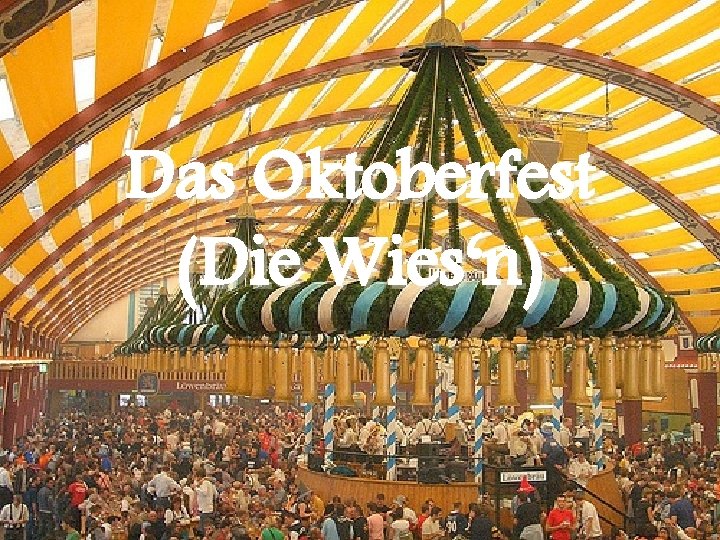 Das Oktoberfest (Die Wies‘n) 