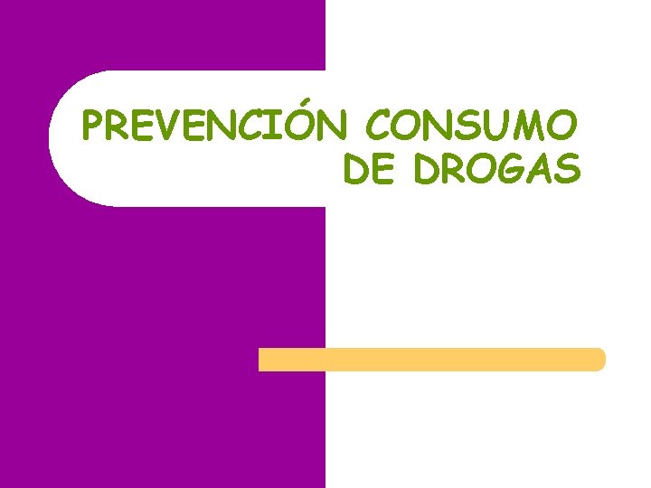 PREVENCIÓN CONSUMO DE DROGAS PREVENCIÓN CONSUMO DE DROGAS