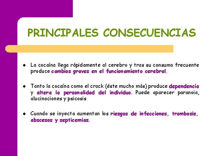 PRINCIPALES CONSECUENCIAS l l l La cocaína llega rápidamente al cerebro y tras su PRINCIPALES CONSECUENCIAS l l l La cocaína llega rápidamente al cerebro y tras su