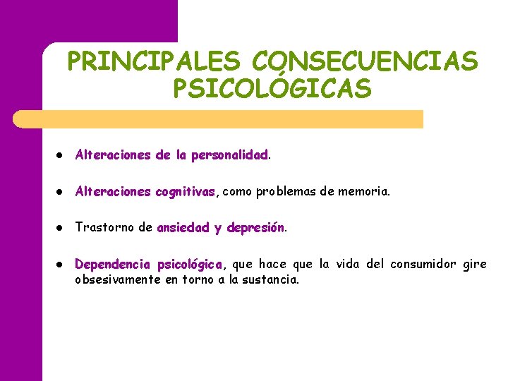 PRINCIPALES CONSECUENCIAS PSICOLÓGICAS l Alteraciones de la personalidad. l Alteraciones cognitivas, como problemas de PRINCIPALES CONSECUENCIAS PSICOLÓGICAS l Alteraciones de la personalidad. l Alteraciones cognitivas, como problemas de