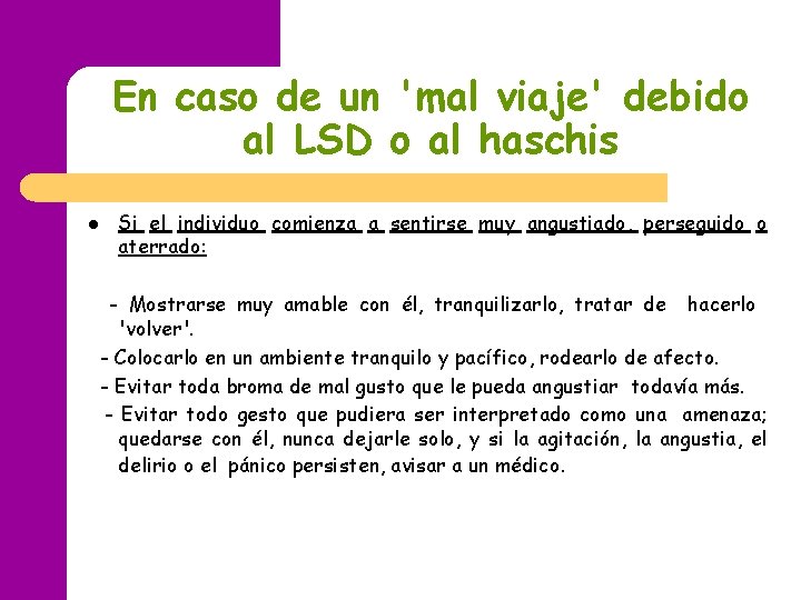En caso de un 'mal viaje' debido al LSD o al haschis l Si En caso de un 'mal viaje' debido al LSD o al haschis l Si