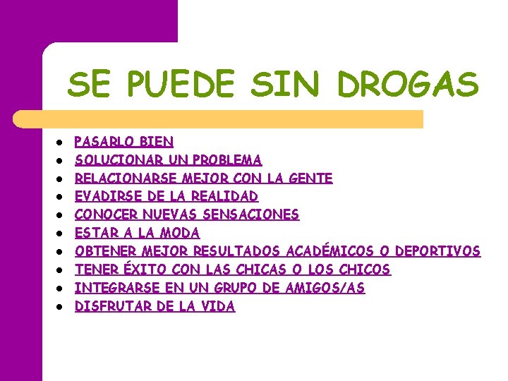 SE PUEDE SIN DROGAS l l l l l PASARLO BIEN SOLUCIONAR UN PROBLEMA SE PUEDE SIN DROGAS l l l l l PASARLO BIEN SOLUCIONAR UN PROBLEMA