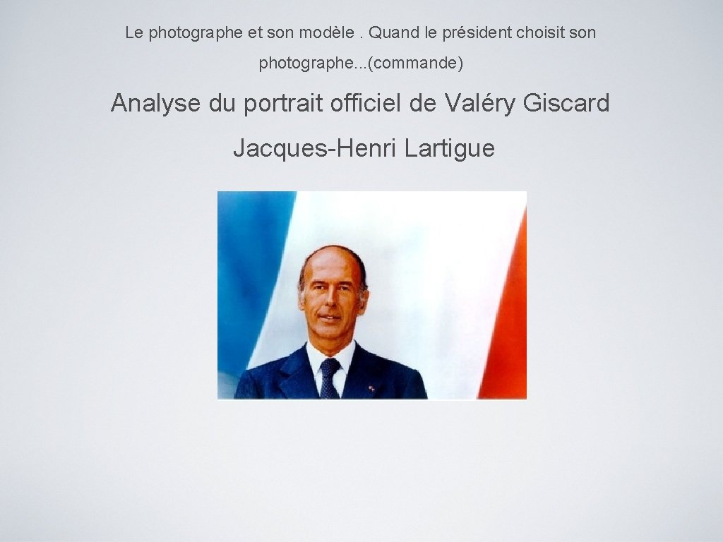 Le photographe et son modèle. Quand le président choisit son photographe. . . (commande)