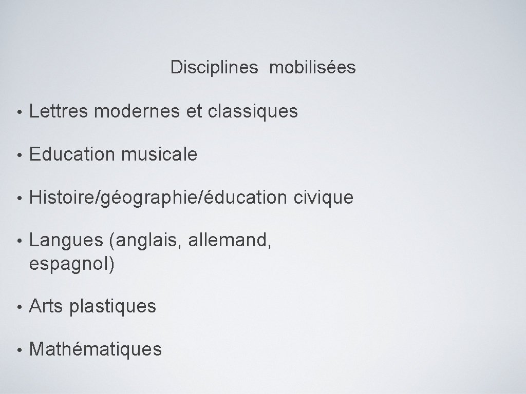  Disciplines mobilisées • Lettres modernes et classiques • Education musicale • Histoire/géographie/éducation civique