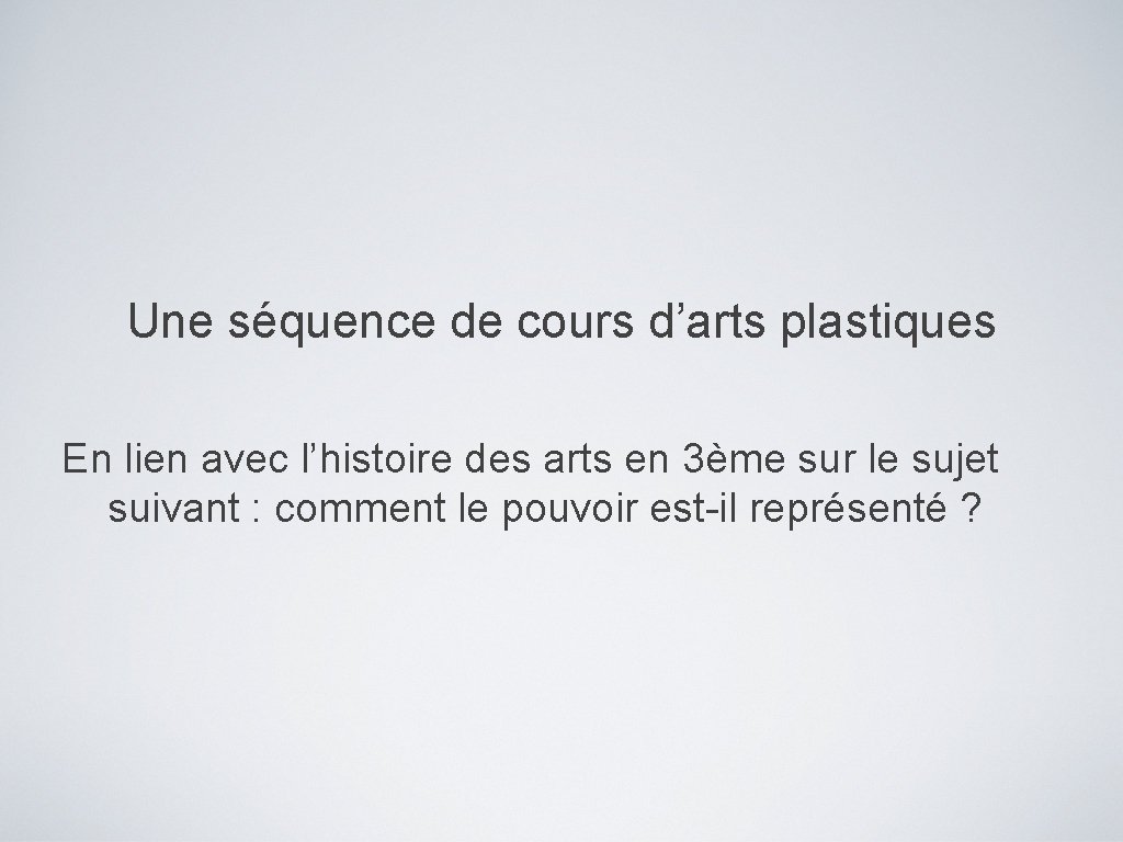 Une séquence de cours d’arts plastiques En lien avec l’histoire des arts en 3ème