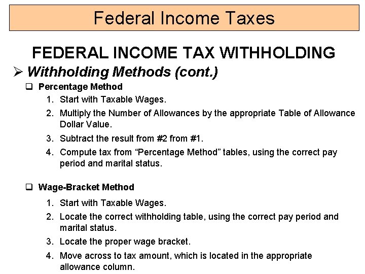 Federal Income Taxes FEDERAL INCOME TAX WITHHOLDING Ø Withholding Methods (cont. ) q Percentage