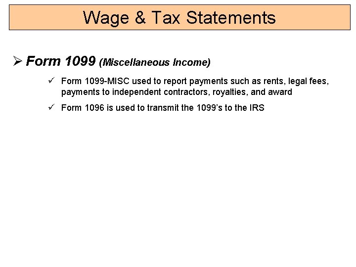 Wage & Tax Statements Ø Form 1099 (Miscellaneous Income) ü Form 1099 -MISC used