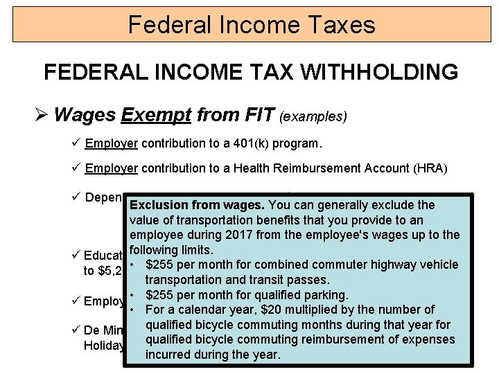 Federal Income Taxes FEDERAL INCOME TAX WITHHOLDING Ø Wages Exempt from FIT (examples) ü