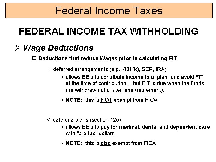 Federal Income Taxes FEDERAL INCOME TAX WITHHOLDING Ø Wage Deductions q Deductions that reduce