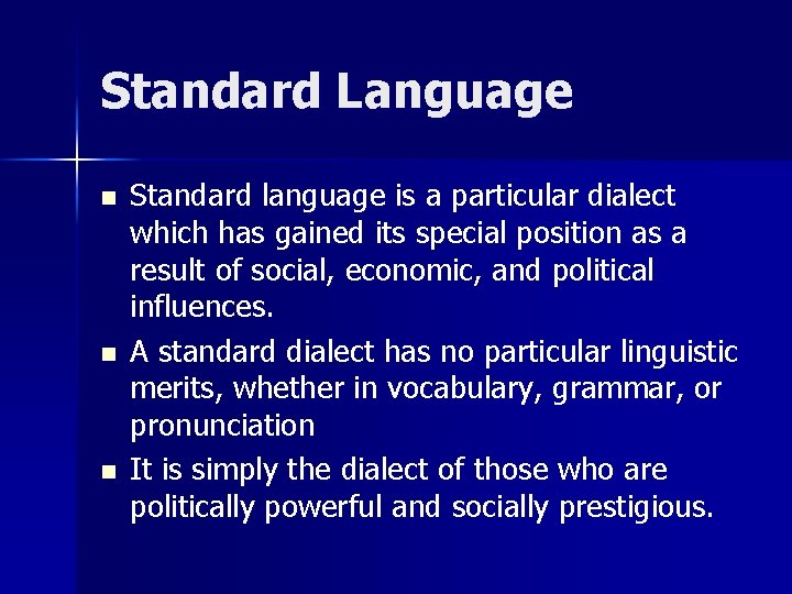 Standard Language n n n Standard language is a particular dialect which has gained