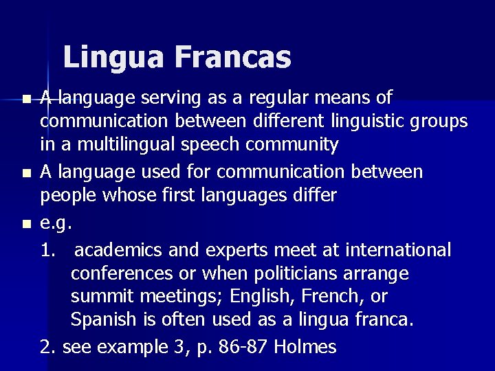 Lingua Francas n n n A language serving as a regular means of communication