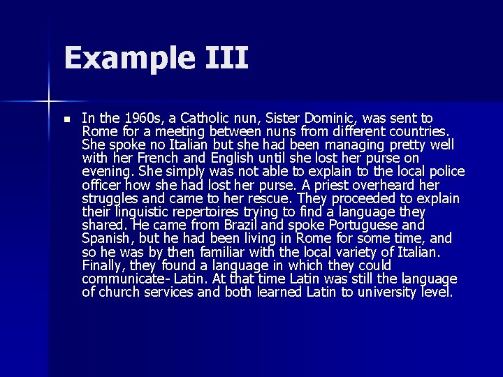 Example III n In the 1960 s, a Catholic nun, Sister Dominic, was sent