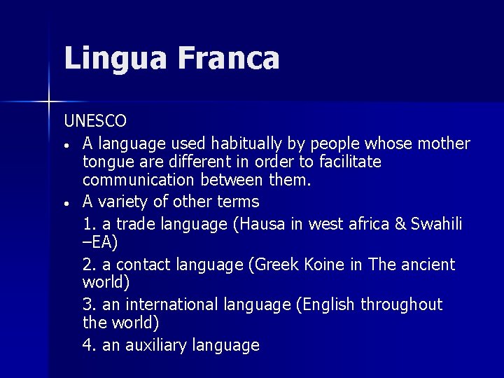 Lingua Franca UNESCO • A language used habitually by people whose mother tongue are