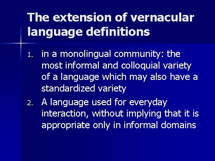 The extension of vernacular language definitions 1. 2. in a monolingual community: the most The extension of vernacular language definitions 1. 2. in a monolingual community: the most