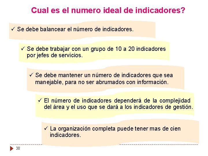 Cual es el numero ideal de indicadores? Se debe balancear el número de indicadores.
