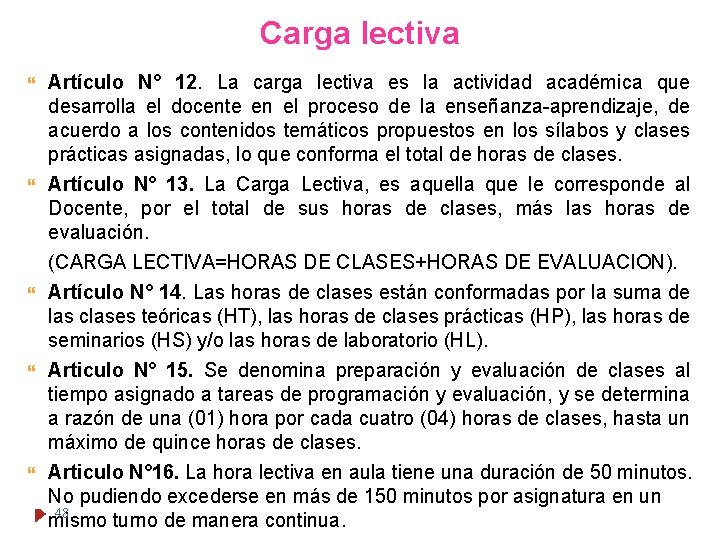 Carga lectiva Artículo N° 12. La carga lectiva es la actividad académica que desarrolla