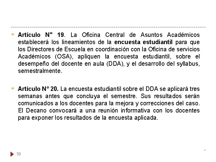  Artículo N" 19. La Oficina Central de Asuntos Académicos establecerá los lineamientos de