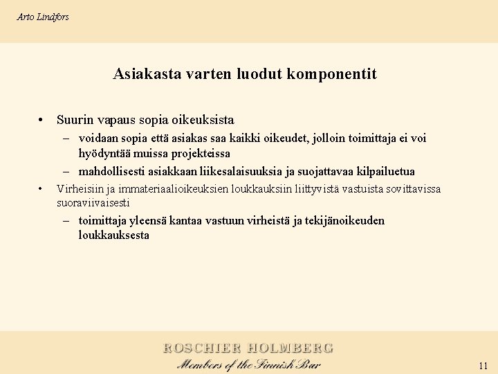 Arto Lindfors Asiakasta varten luodut komponentit • Suurin vapaus sopia oikeuksista – voidaan sopia