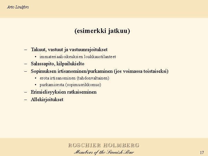 Arto Lindfors (esimerkki jatkuu) – Takuut, vastuut ja vastuunrajoitukset • immateriaalioikeuksien loukkaustilanteet – Salassapito,