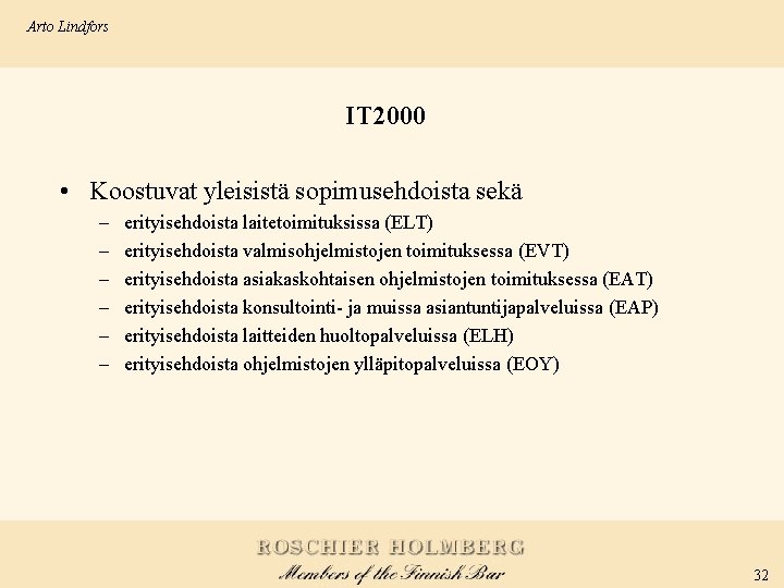 Arto Lindfors IT 2000 • Koostuvat yleisistä sopimusehdoista sekä – – – erityisehdoista laitetoimituksissa