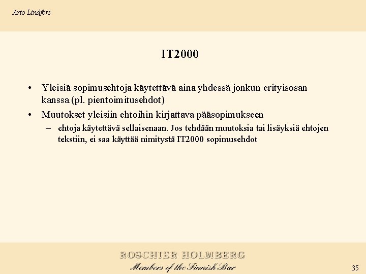 Arto Lindfors IT 2000 • Yleisiä sopimusehtoja käytettävä aina yhdessä jonkun erityisosan kanssa (pl.