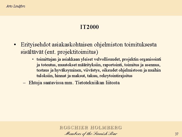 Arto Lindfors IT 2000 • Erityisehdot asiakaskohtaisen ohjelmiston toimituksesta sisältävät (ent. projektitoimitus) • toimittajan