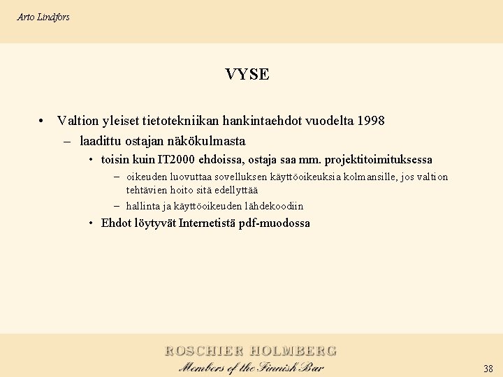 Arto Lindfors VYSE • Valtion yleiset tietotekniikan hankintaehdot vuodelta 1998 – laadittu ostajan näkökulmasta