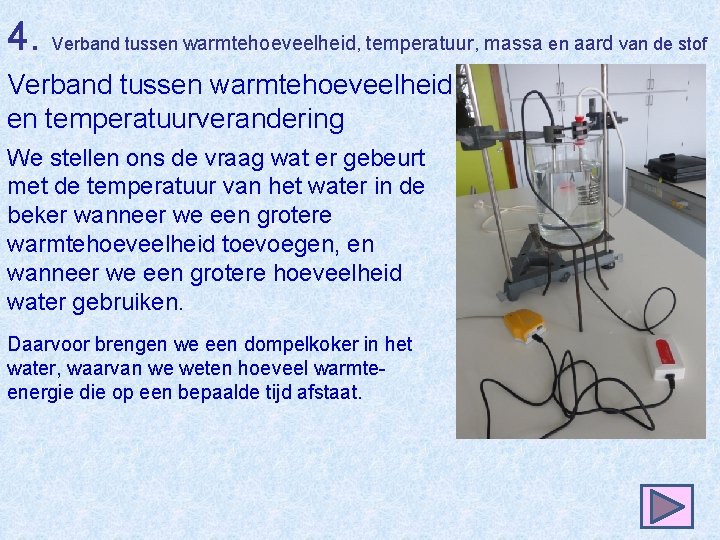 4. Verband tussen warmtehoeveelheid, temperatuur, massa en aard van de stof Verband tussen warmtehoeveelheid