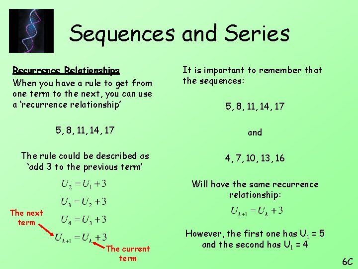 Sequences and Series Recurrence Relationships When you have a rule to get from one