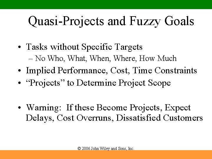 Quasi-Projects and Fuzzy Goals • Tasks without Specific Targets – No Who, What, When,
