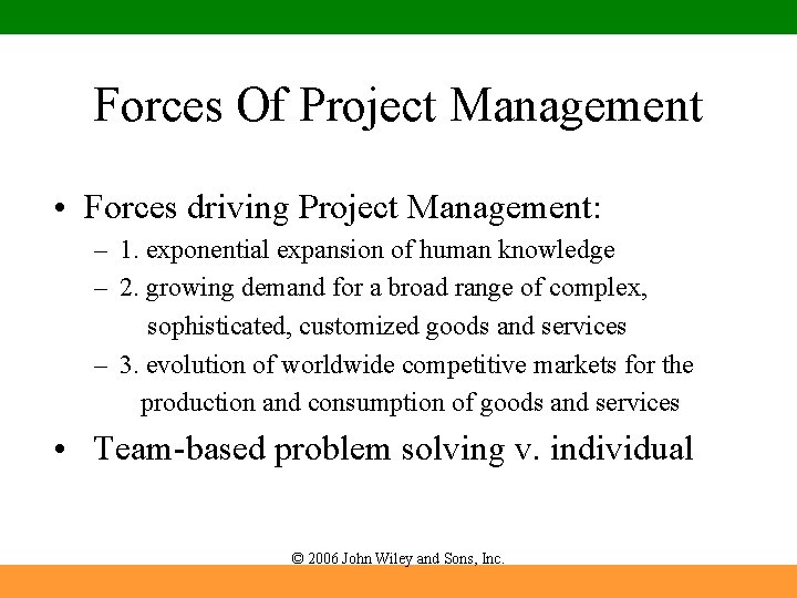 Forces Of Project Management • Forces driving Project Management: – 1. exponential expansion of