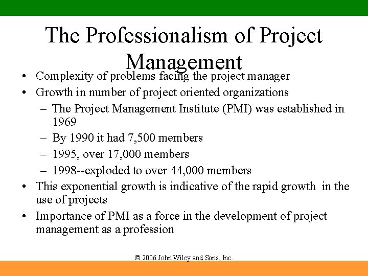 The Professionalism of Project Management Complexity of problems facing the project manager • •